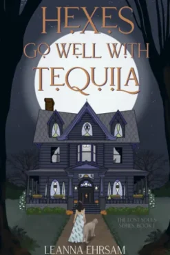 Hexes Go Well with Tequila (The Lost Souls Series, Book 1)