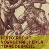Histoire d'un voyage faict en la terre de Brésil