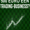 Hoe begin ik met 500 euro een trading-business?