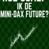 Hoe scalp ik de Mini-DAX-Future?