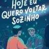 Hoje eu quero voltar sozinho vol. 1