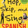 Hop, Skip, and Sing Spanish (Book + Audio CD) : An Interactive Audio Program for Kids