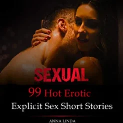 99 Hot Erotic Explicit Sex Short Stories
