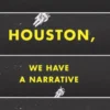 Houston, We Have a Narrative