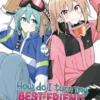 How Do I Turn My Best Friend Into My Girlfriend? Vol. 4