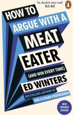 How to Argue With a Meat Eater (And Win Every Time)