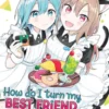 How Do I Turn My Best Friend Into My Girlfriend? Vol. 3