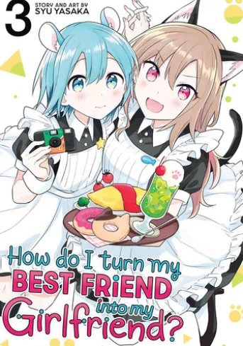 How Do I Turn My Best Friend Into My Girlfriend? Vol. 3