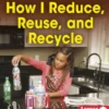 How I Reduce, Reuse, and Recycle