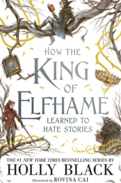 How the King of Elfhame Learned to Hate Stories