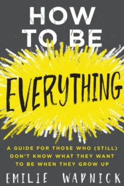 How to Be Everything
