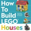 How to Build LEGO Houses