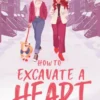 How to Excavate a Heart