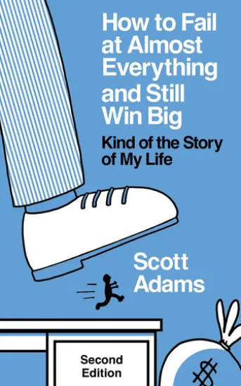 How to Fail at Almost Everything and Still Win Big: Kind of the Story of My Life, Second Edition