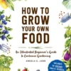 How to Grow Your Own Food