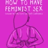 How to Have Feminist Sex