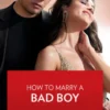 How To Marry A Bad Boy (Dynasties: Tech Tycoons, Book 3) (Mills & Boon Desire)