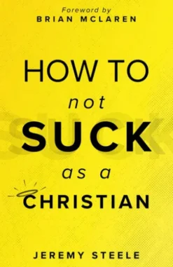How to Not Suck as a Christian