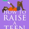 How to Raise a Teen