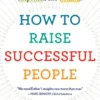 How To Raise Successful People