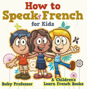 How to Speak French for Kids | A Children's Learn French Books