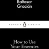 How to Use Your Enemies