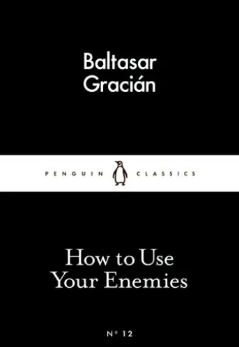 How to Use Your Enemies