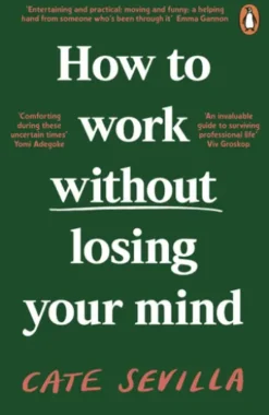 How to Work Without Losing Your Mind