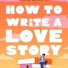 How to Write a Love Story