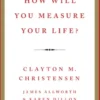 How Will You Measure Your Life?