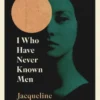 I Who Have Never Known Men