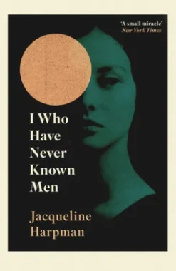 I Who Have Never Known Men