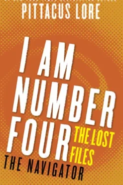 I Am Number Four: The Lost Files: The Navigator