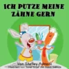 Ich putze meine Zähne gern I Love to Brush My Teeth (German Children's Book)
