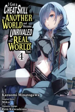 I Got a Cheat Skill in Another World and Became Unrivaled in the Real World, Too, Vol. 4 (manga)