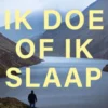 Ik doe of ik slaap