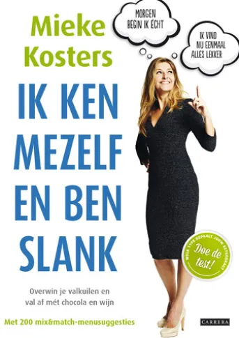 Ik ken mezelf en ben slank