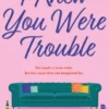 I Knew You Were Trouble