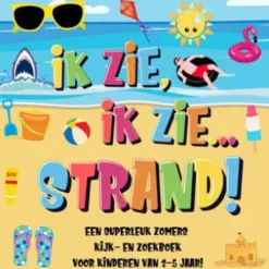 Ik Zie, Ik Zie...Strand! Een Superleuk Zomers Kijk- en Zoekboek Voor Kinderen Van 2-5 Jaar!