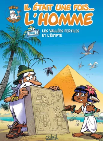 Il était une fois l'homme T02 - Les Vallées fertiles et l'Égypte