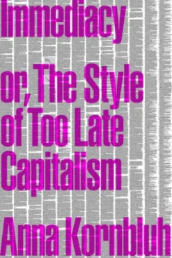 Immediacy, or The Style of Too Late Capitalism