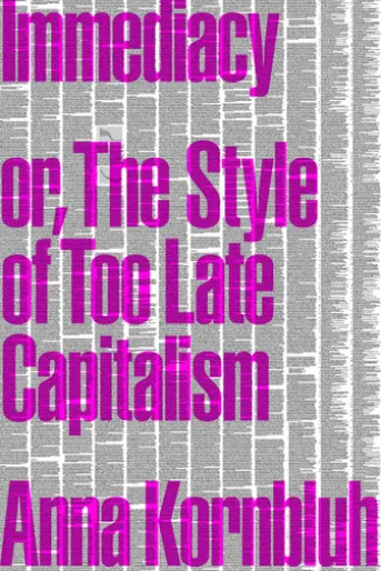 Immediacy, or The Style of Too Late Capitalism