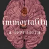 Immortality: A Love Story