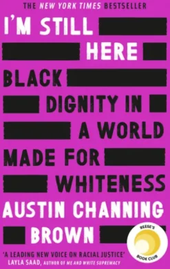 I'm Still Here: Black Dignity in a World Made for Whiteness
