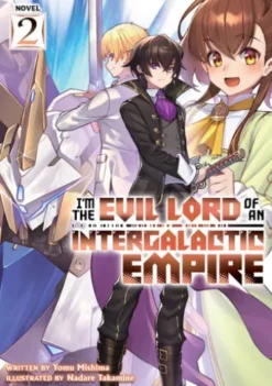 I'm the Evil Lord of an Intergalactic Empire! (Light Novel) Vol. 2