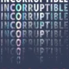 Incorruptible