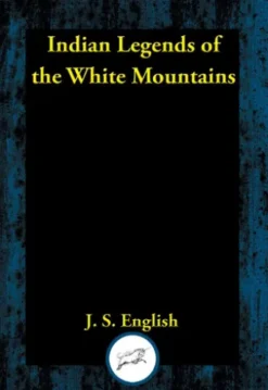 Indian Legends of the White Mountains