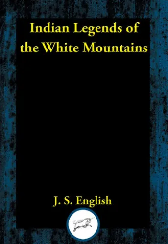 Indian Legends of the White Mountains