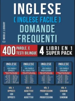 Inglese ( Inglese Facile ) Domande Frequenti (4 Libri en 1 Super Pack)