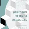 Inquiry Units for English Language Arts